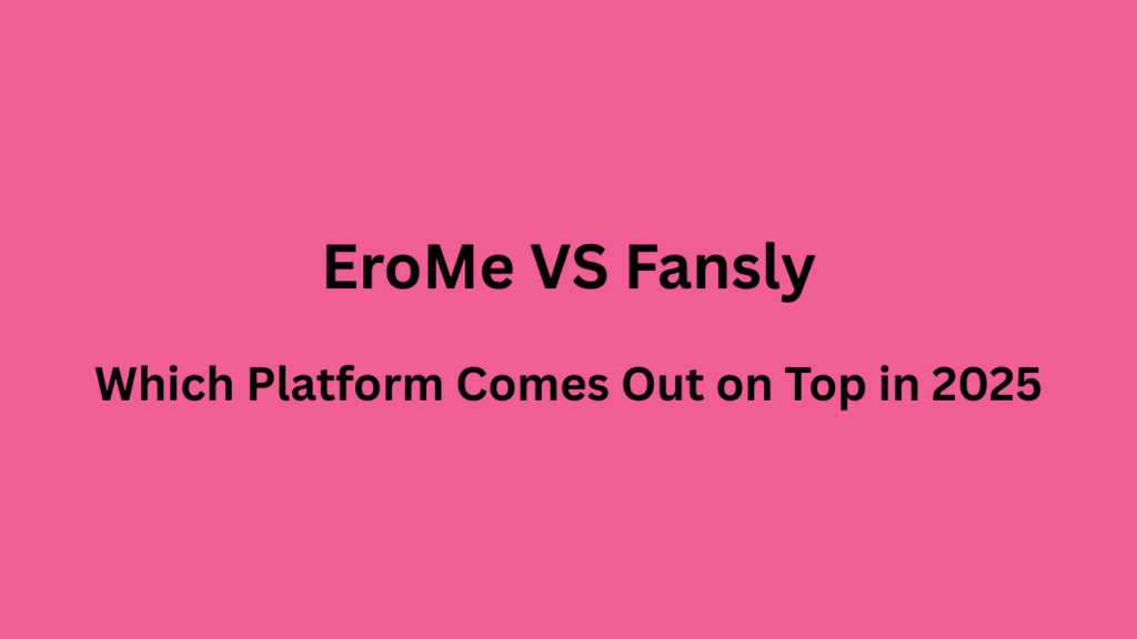 Erome or Fansly