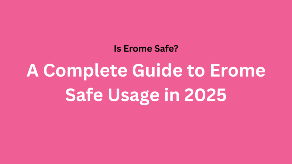 Is Erome Safe?