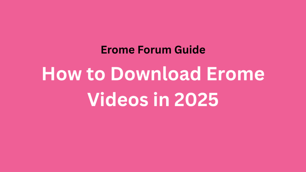 Guide to Download Erome Videos